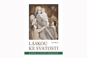 Láskou ke svatosti: Kniha o svaté Zdislavě